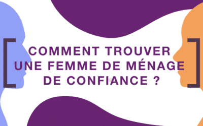 Comment trouver une femme de ménage de confiance ?